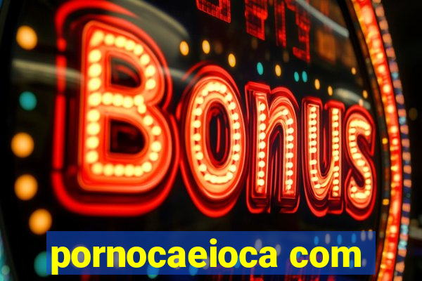 pornocaeioca com